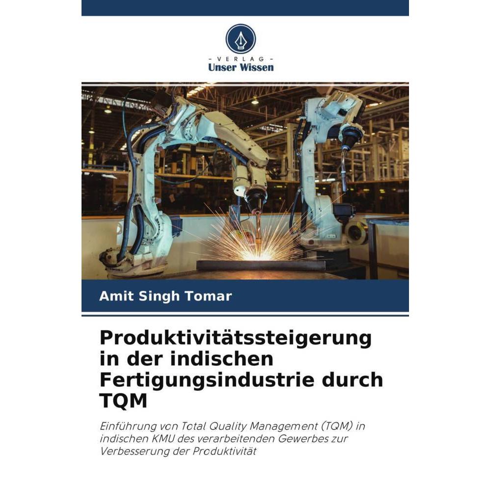 Produktivitätssteigerung in der indischen Fertigungsindustrie durch TQM, Fachbücher von Amit Singh Tomar