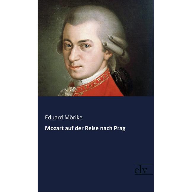 Thumbnail - Mozart auf der Reise nach Prag, Belletristik von Eduard Mörike