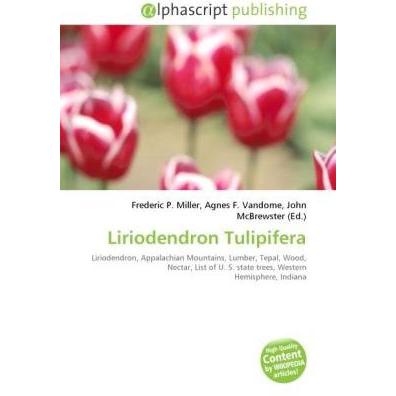 Liriodendron Tulipifera, Fachbücher von Agnes F. Vandome, Frederic P. Miller, John McBrewster