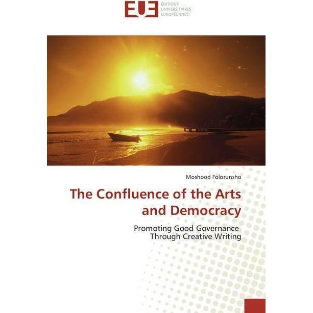 The Confluence of the Arts and Democracy, Fachbücher von Moshood Folorunsho