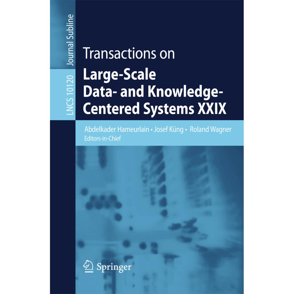 Transactions on Large-Scale Data- and Knowledge-Centered Systems XXIX, Fachbücher von Abdelkader Hameurlain, Roland Wagn...