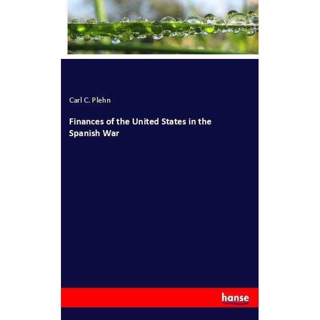 Finances of the United States in the Spanish War, Fachbücher von Carl C. Plehn