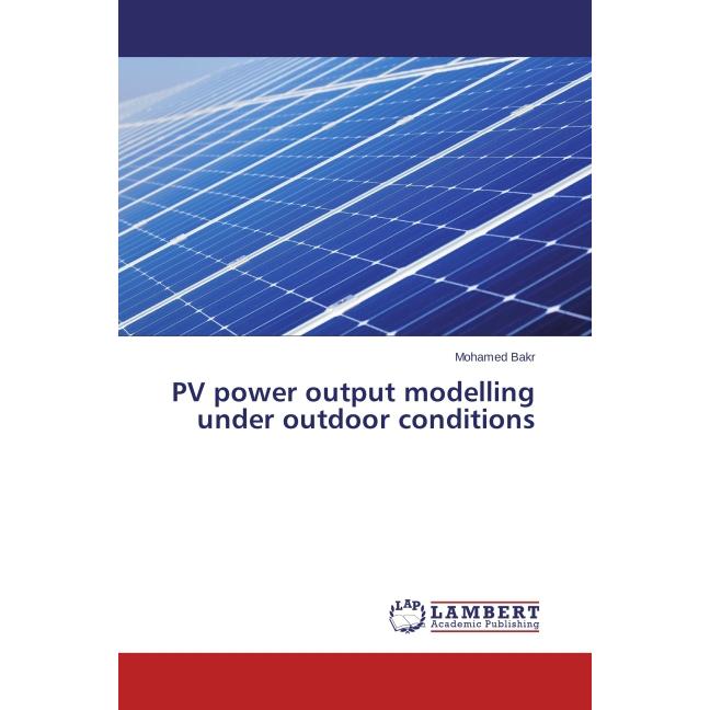 PV power output modelling under outdoor conditions, Fachbücher von Mohamed Bakr