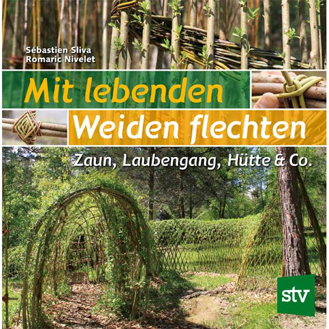 Mit lebenden Weiden flechten, Ratgeber von Sébastien Sliva