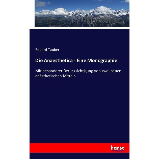 Die Anaesthetica - Eine Monographie, Fachbücher von Eduard Tauber