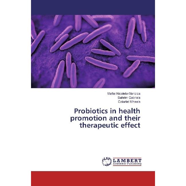 Probiotics in health promotion and their therapeutic effect, Fachbücher von Cotarlet Mihaela, Bahrim Gabriela, Maftei Ni...