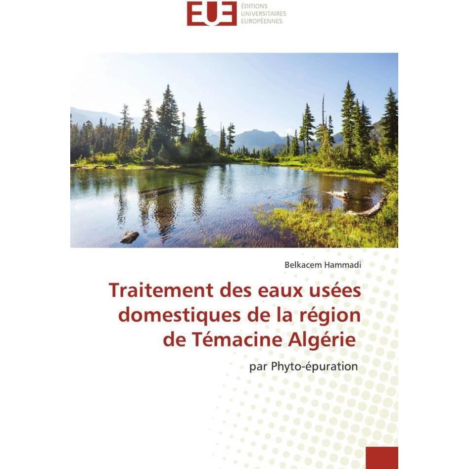 Traitement des eaux usées domestiques de la région de Témacine Algérie, Fachbücher von Belkacem Hammadi
