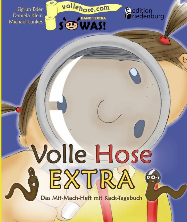 Produktbild Volle Hose EXTRA - Das Mit-Mach-Heft mit Kack-Tagebuch (Deutsch, Sigrun Eder, 2013)