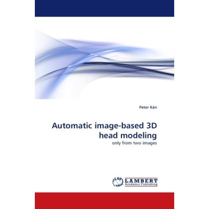 Automatic image-based 3D head modeling, Fachbücher von Peter Kán