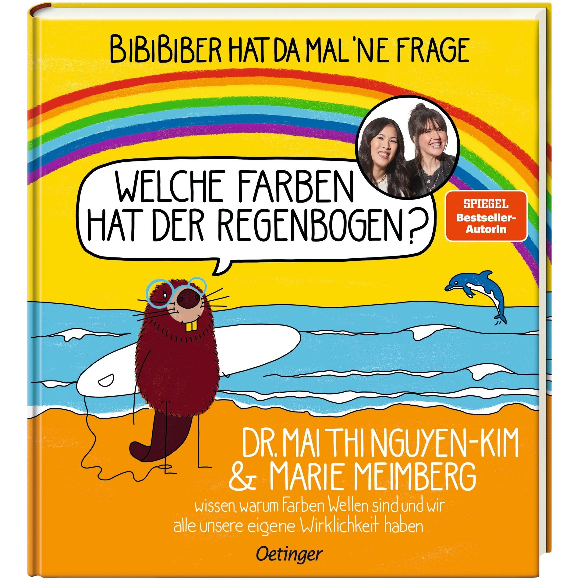 BiBiBiber hat da mal 'ne Frage. Welche Farben hat der Regenbogen?, Kinderbücher von Marie Meimberg, Mai Thi Nguyen-Kim