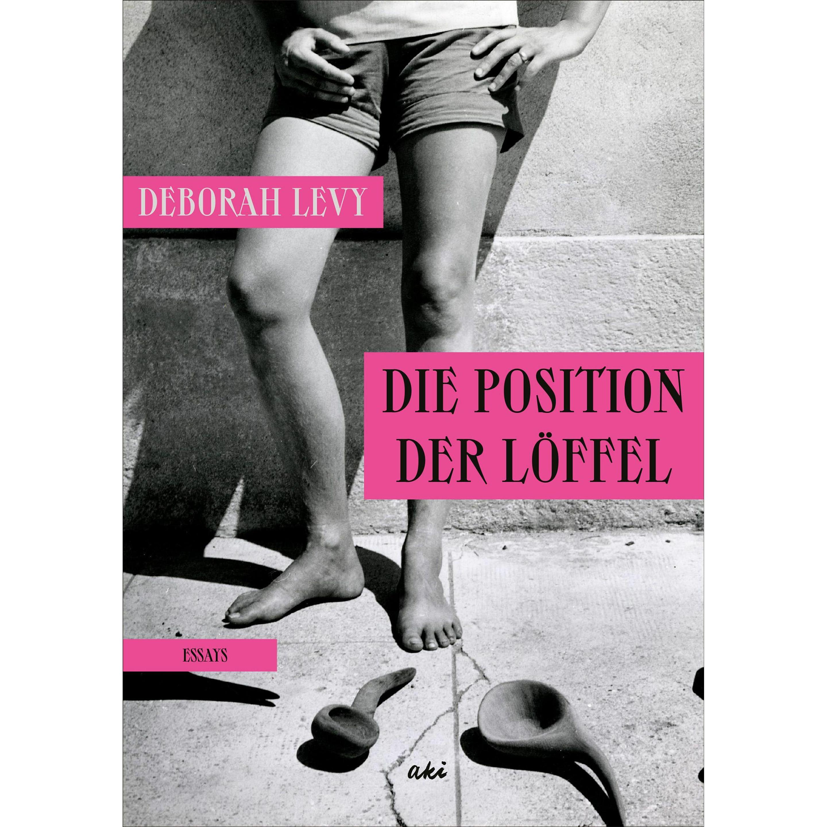 Die Position der Löffel, Belletristik von Deborah Levy