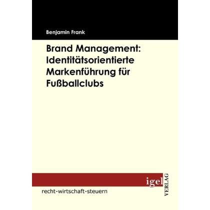 Brand Management: Identitätsorientierte Markenführung für Fussballclubs, Fachbücher von Benjamin Frank