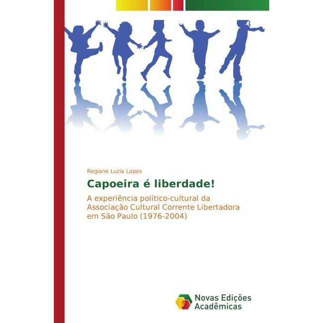 Capoeira é liberdade!, Fachbücher von Regiane Luzia Lopes