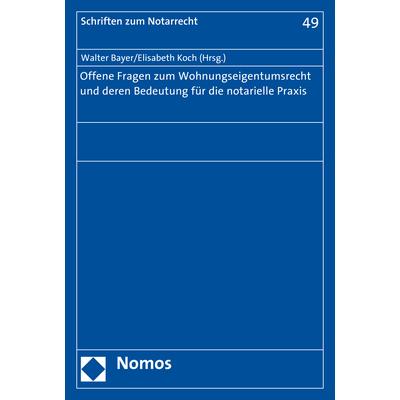 Offene Fragen zum Wohnungseigentumsrecht und deren Bedeutung für die notarielle Praxis, Fachbücher von Walter Bayer, Eli...