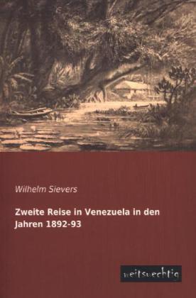 Produktbild Zweite Reise in Venezuela in den Jahren 1892-93 (Deutsch, Wilhelm Sievers, 2013)