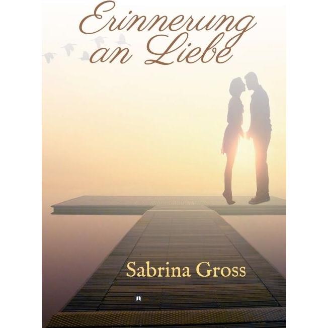 Erinnerung an Liebe, Belletristik von Sabrina Gross