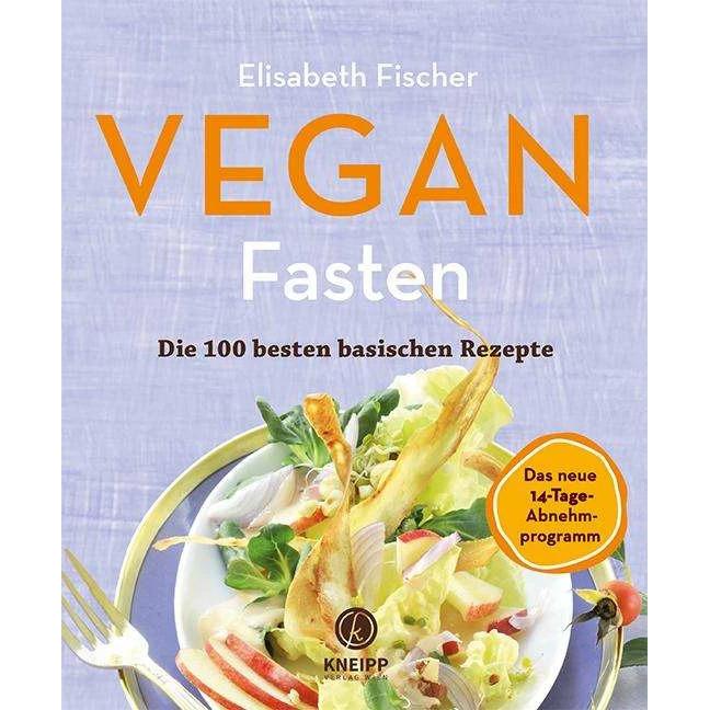 Vegan Fasten – Die 100 besten basischen Rezepte, Ratgeber von Elisabeth Fischer