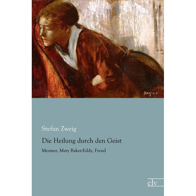 Die Heilung durch den Geist, Sachbücher von Stefan Zweig