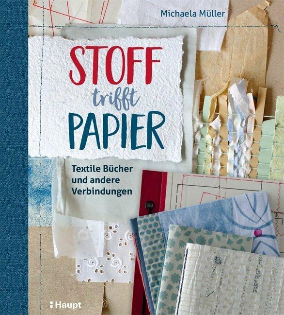 Stoff trifft Papier (Deutsch, Michaela Müller, 2019)