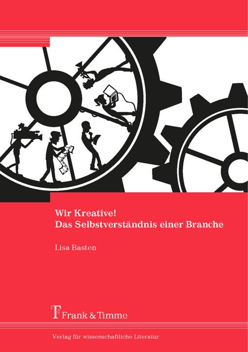 Produktbild Wir Kreative! Das Selbstverständnis einer Branche (Deutsch, Lisa Basten, 2016)