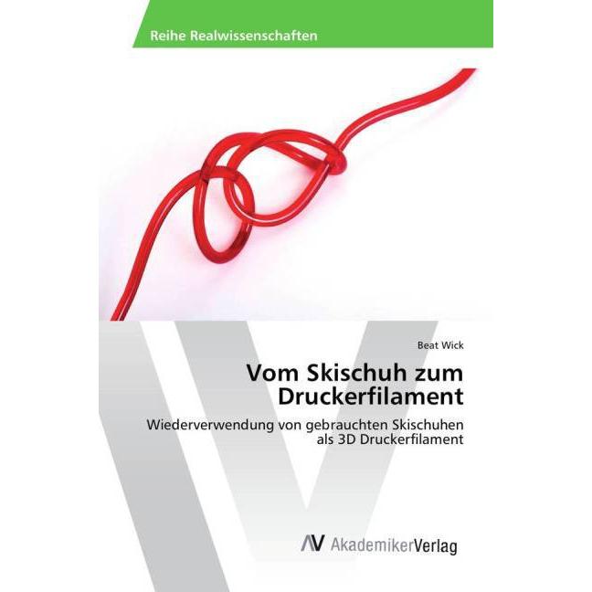 Thumbnail - Vom Skischuh zum Druckerfilament, Fachbücher von Beat Wick