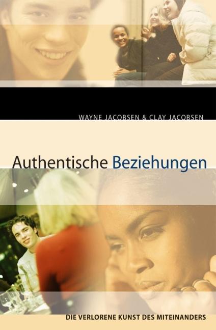 Produktbild Authentische Beziehungen (Deutsch, Clay Jacobsen, Wayne Jacobsen, 2009)