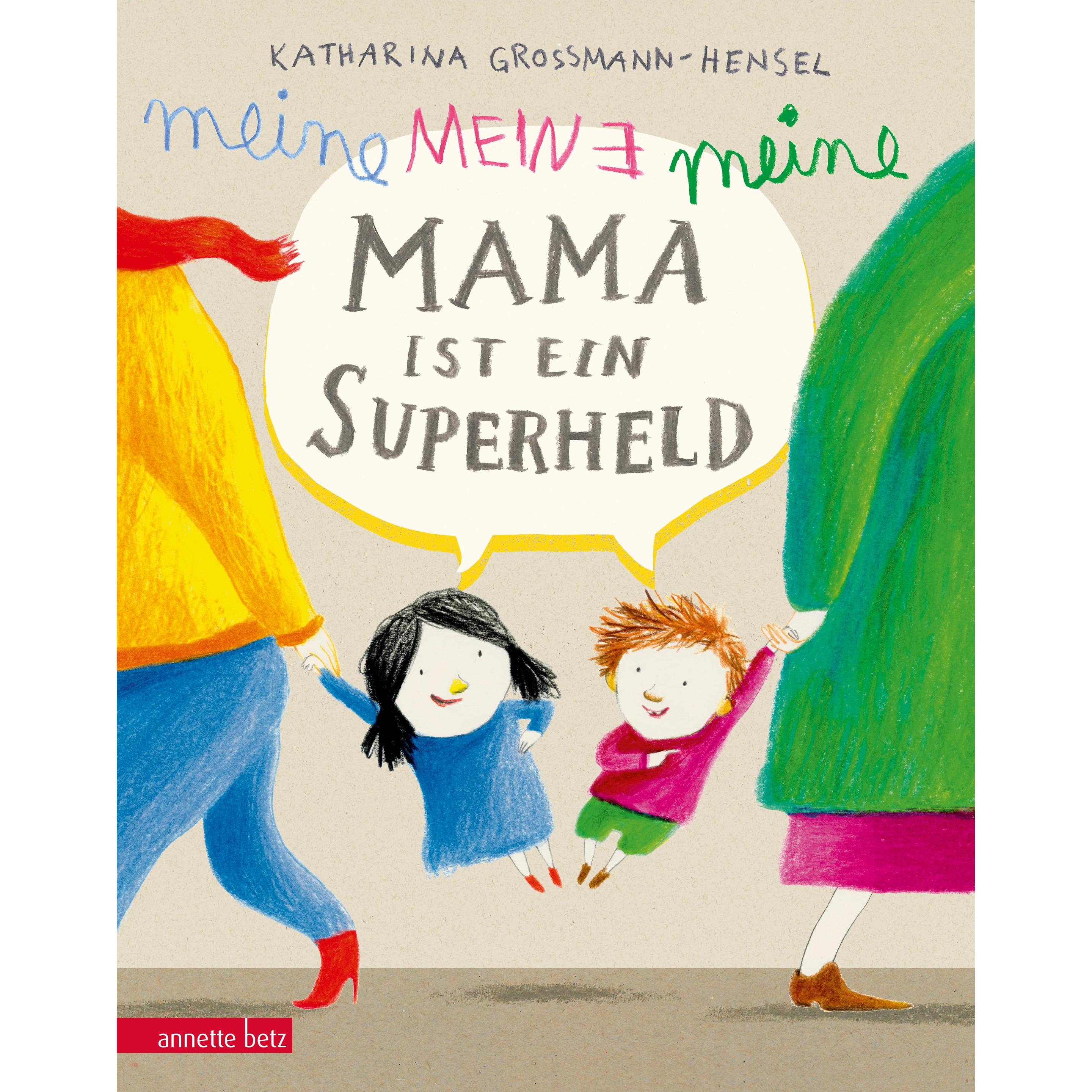 Meine Mama ist ein Superheld, Kinderbücher von Katharina Grossmann-Hensel