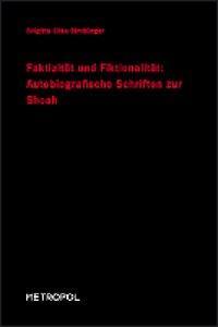 Produktbild Faktizität und Fiktionalität in autobiografischen Schriften zur Shoa (Deutsch, Brigitta E Simb�rger, 2009)