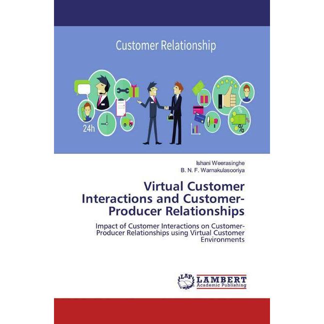 Virtual Customer Interactions and Customer-Producer Relationships, Fachbücher von Ishani Weerasinghe, B. N. F. Warnakula...