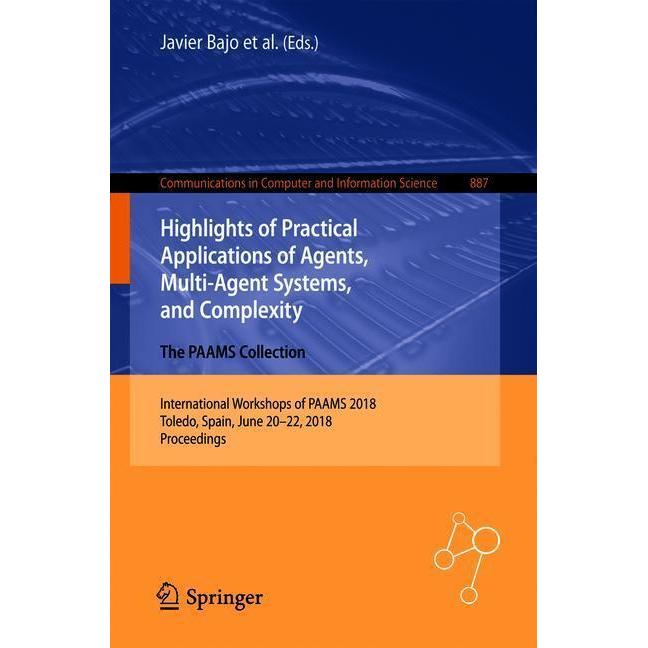 Highlights of Practical Applications of Agents, Multi-Agent Systems, and Complexity: The PAAMS, Fachbücher von Antonio J...