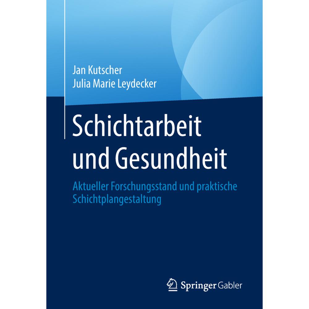 Schichtarbeit und Gesundheit, Fachbücher von Jan Kutscher, Julia Marie Leydecker