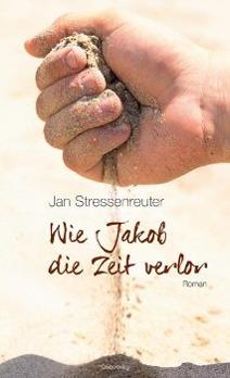 Produktbild Wie Jakob die Zeit verlor (Deutsch, Jan Stressenreuter, 2013)