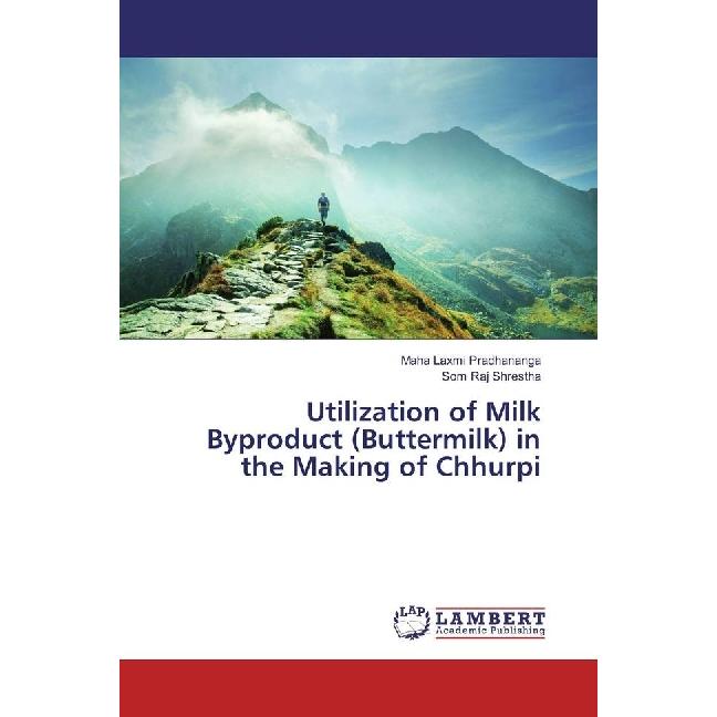 Utilization of Milk Byproduct (Buttermilk) in the Making of Chhurpi, Fachbücher von Maha Laxmi Pradhananga, Som Raj Shre...