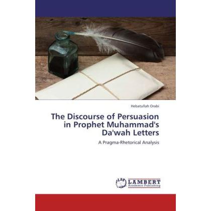 The Discourse of Persuasion in Prophet Muhammad's Da'wah Letters, Fachbücher von Hebatullah Orabi