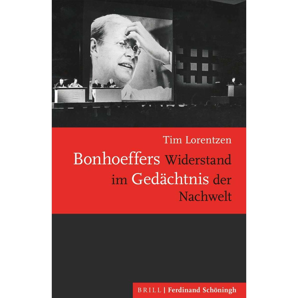 Bonhoeffers Widerstand im Gedächtnis der Nachwelt, Sachbücher von Tim Lorentzen