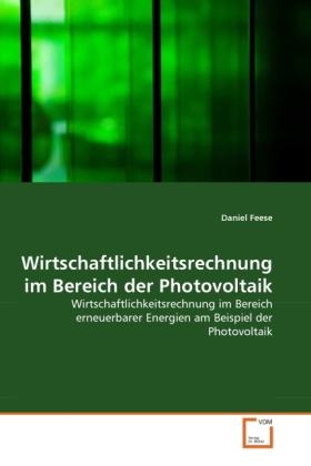 Produktbild Wirtschaftlichkeitsrechnung im Bereich der Photovoltaik (Deutsch, Daniel Feese, 2011)