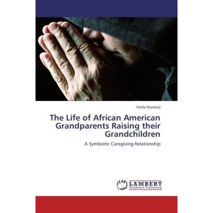 The Life of African American Grandparents Raising their Grandchildren, Fachbücher