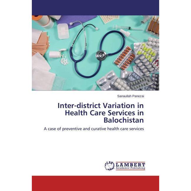 Inter-district Variation in Health Care Services in Balochistan, Fachbücher