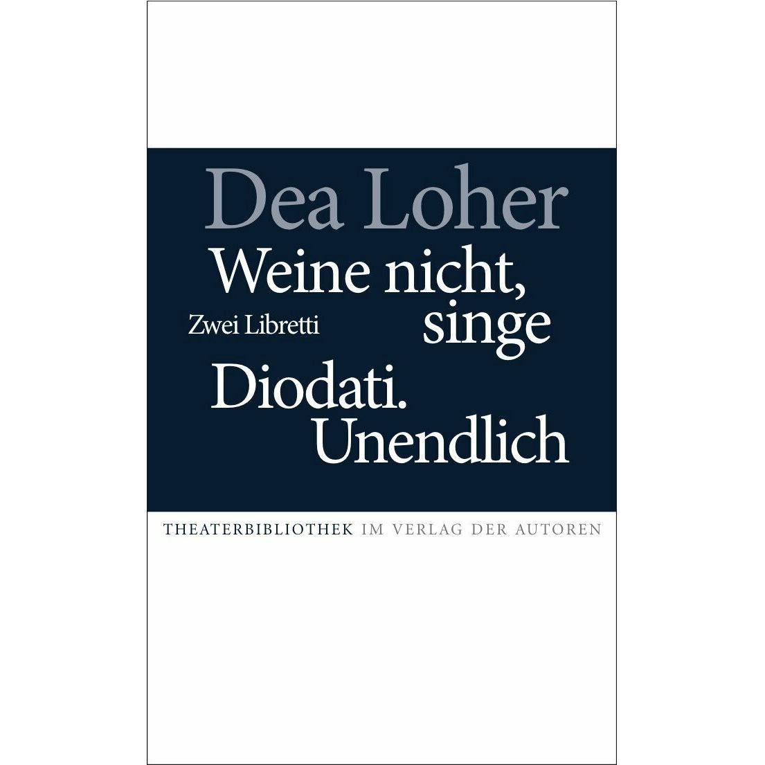 Thumbnail - Weine nicht, singe / Diodati.Unendlich, Belletristik von Dea Loher