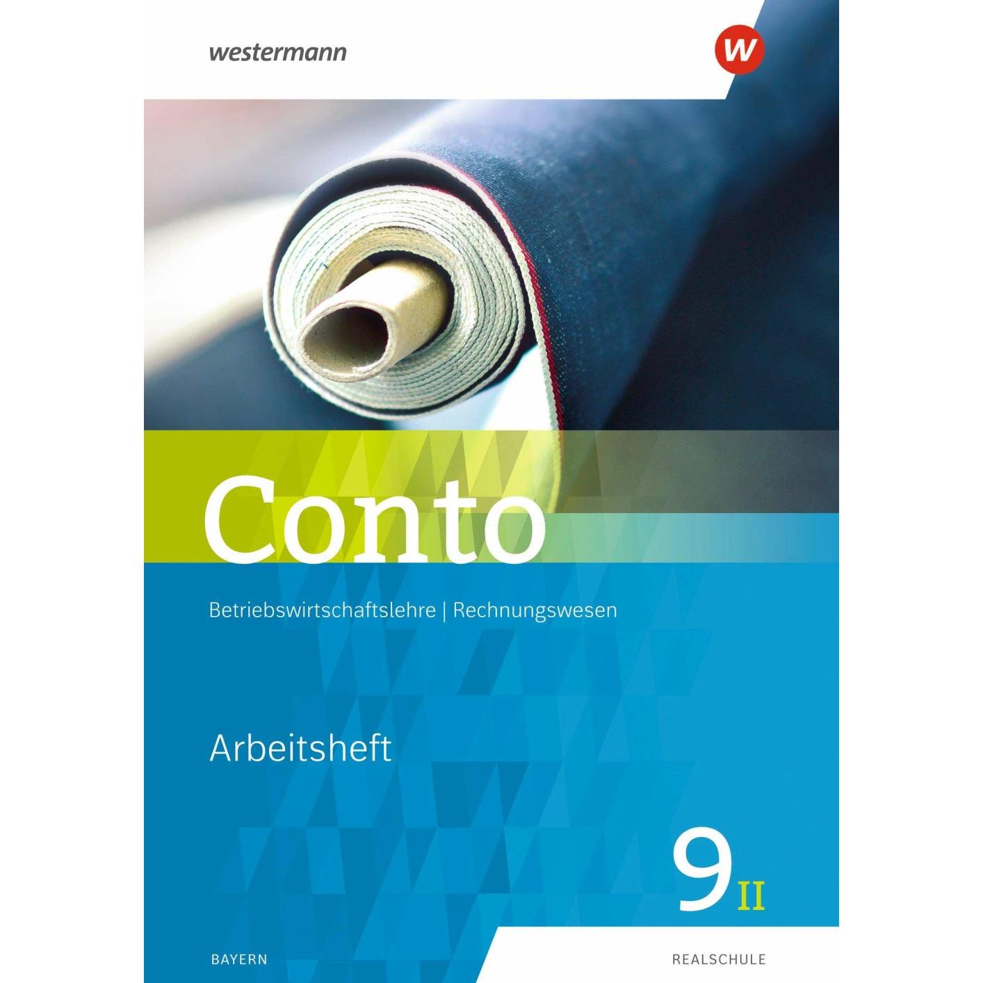 Conto 9II. Arbeitsheft. Für Realschulen in Bayern, Schulbücher von Sabine Welzenbach, Manfred Jahreis, Elke Zahn