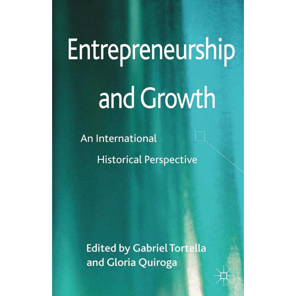Entrepreneurship and Growth, Fachbücher von Gabriel Tortella, Gloria Quiroga