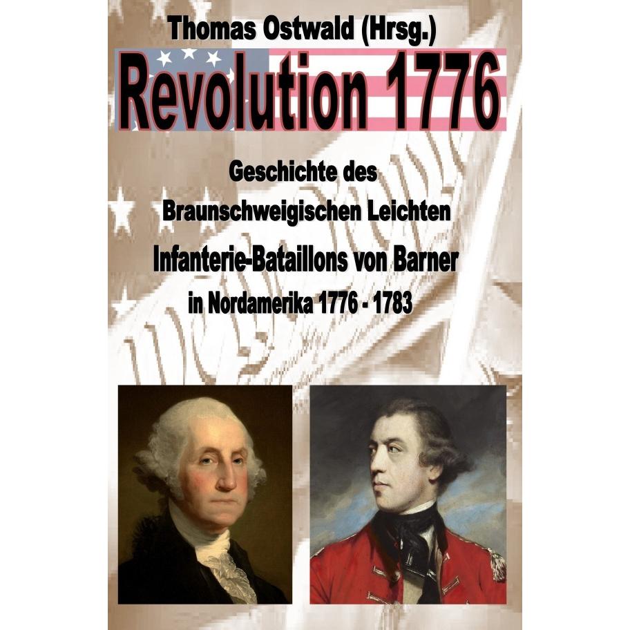 Geschichte des Braunschweigischen Leichten Infanterie-Bataillons 1776 - 1783, Belletristik von Thomas Ostwald