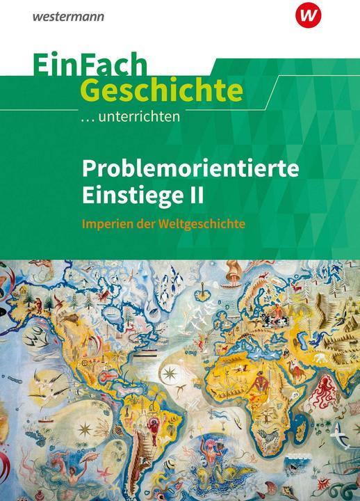Problemorientierte Einstiege II Imperien der Weltgeschichte. EinFach Geschichte...unterrichten (Deutsch, Ines Staffa, Florian Hellberg, Nora Mussler, Tobias Roth, Torsten Gass-Bolm, 2024)