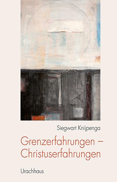 Produktbild Grenzerfahrungen - Christuserfahrungen (Deutsch, Siegwart Knijpenga, 2017)