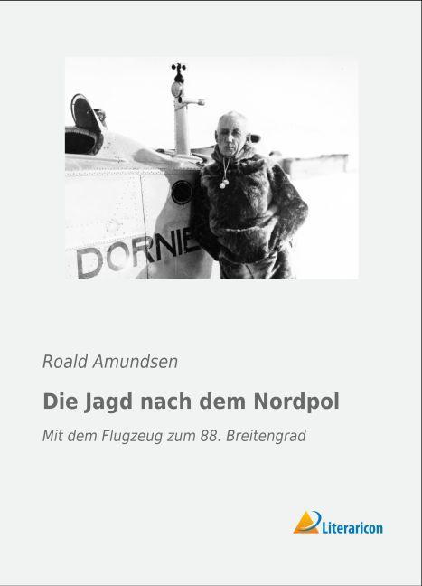 Produktbild Die Jagd nach dem Nordpol (Deutsch, Roald Amundsen, 2015)