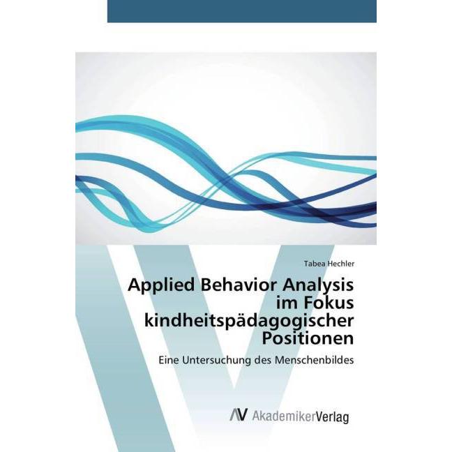Applied Behavior Analysis im Fokus kindheitspädagogischer Positionen, Fachbücher
