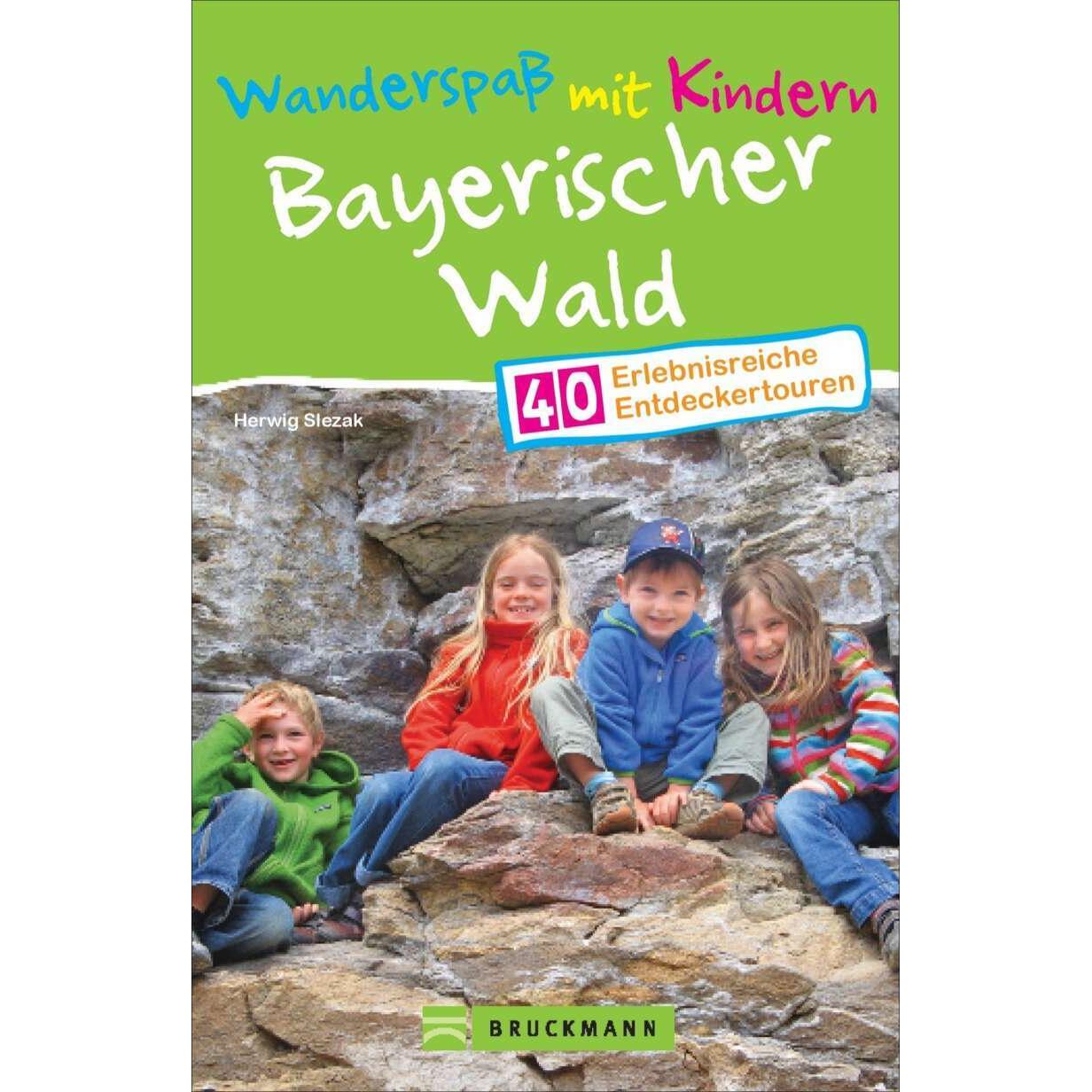 Wanderspass mit Kindern Bayerischer Wald, Ratgeber von Herwig Slezak