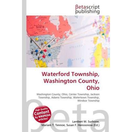 Waterford Township, Washington County, Ohio, Ratgeber von Lambert M. Surhone, Mariam T. Tennoe, Susan F. Henssonow
