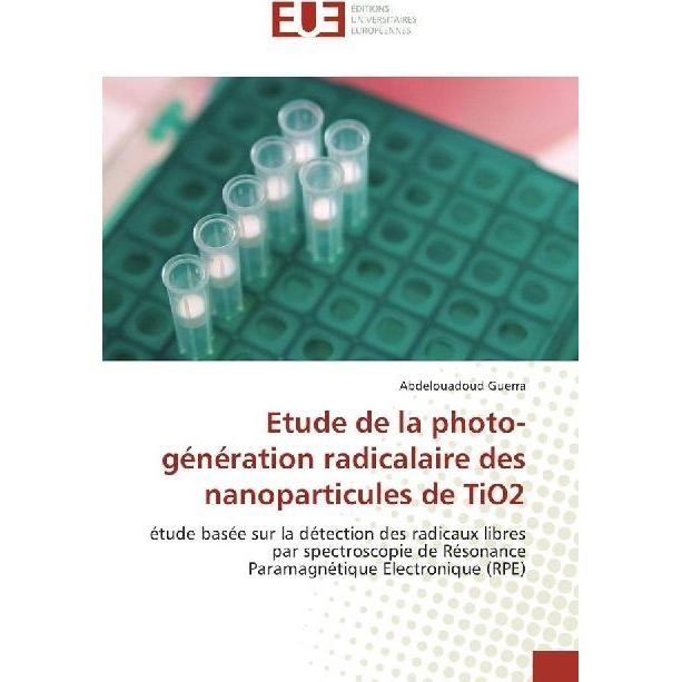 Etude de la photo-génération radicalaire des nanoparticules de TiO2, Fachbücher von Abdelouadoud Guerra