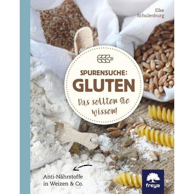 Spurensuche: Gluten, Ratgeber von Elke Schulenburg